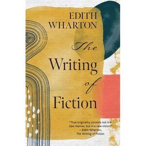 The Writing of Fiction (Warbler Classics Annotated Edition) -- Edith Wharton